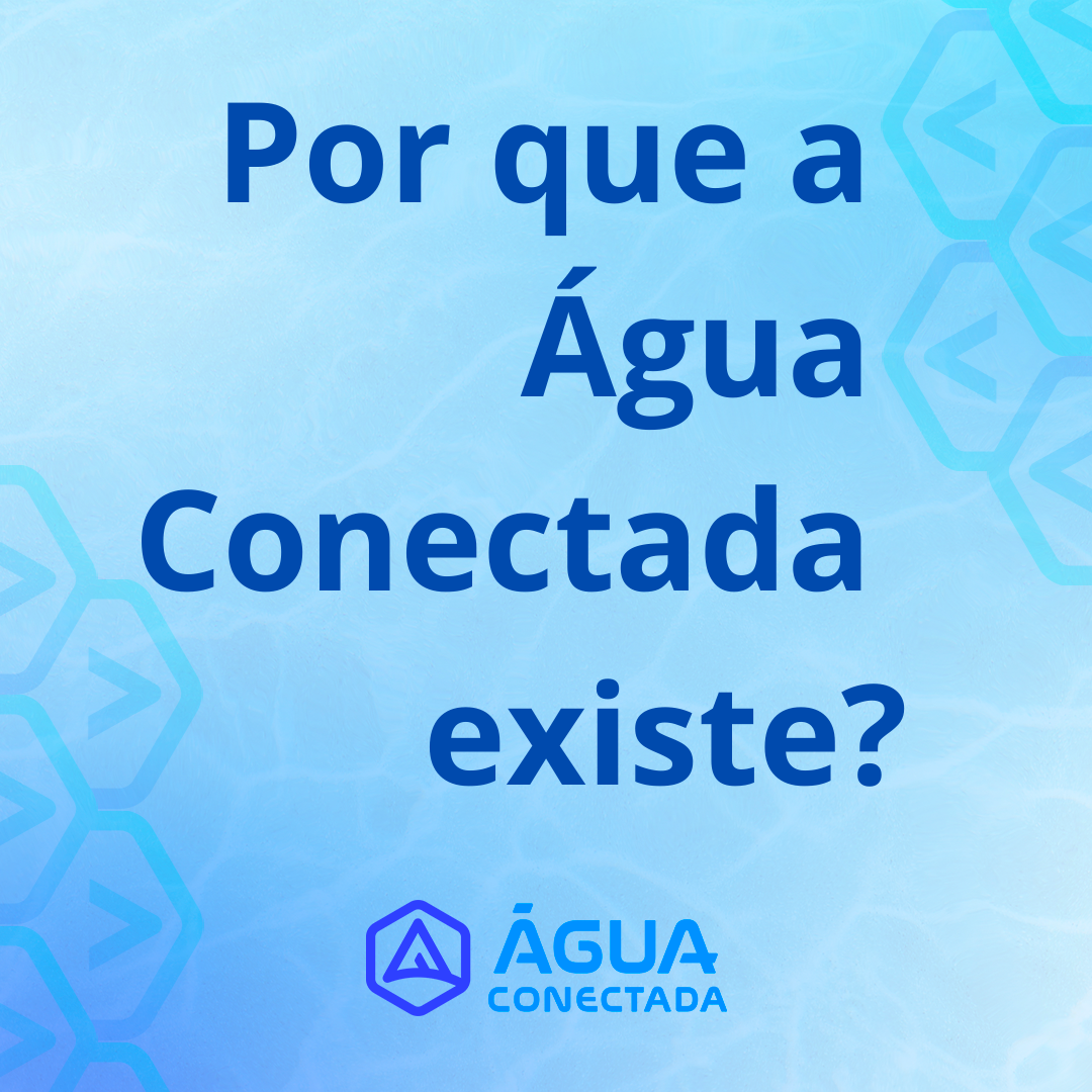 Por que a Água Conectada existe feed